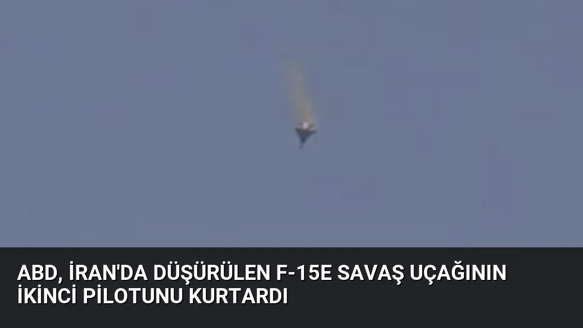 ABD, İran’da Düşürülen F-15E Savaş Uçağının İkinci Pilotunu Kurtardı