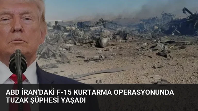 ABD İran’daki F-15 Kurtarma Operasyonunda Tuzak Şüphesi Yaşadı