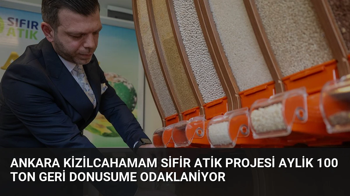 Ankara Kizilcahamam Sifir Atik Projesi Aylik 100 Ton Geri Donusume Odaklaniyor