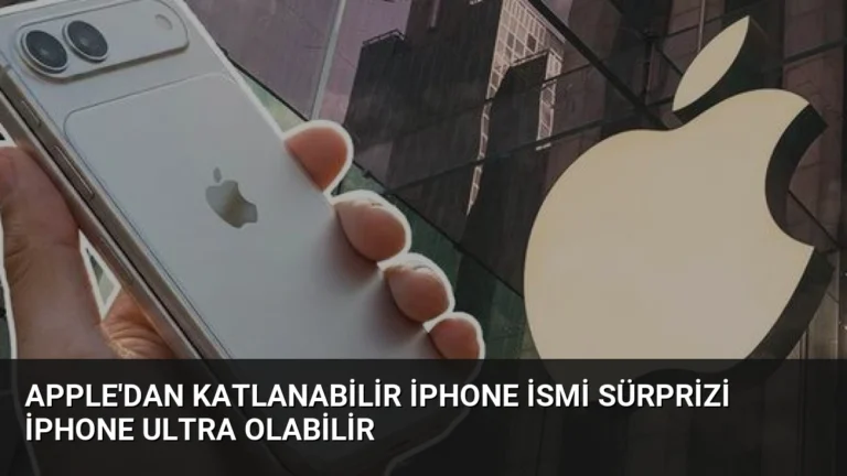 Apple’dan Katlanabilir iPhone İsmi Sürprizi iPhone Ultra Olabilir