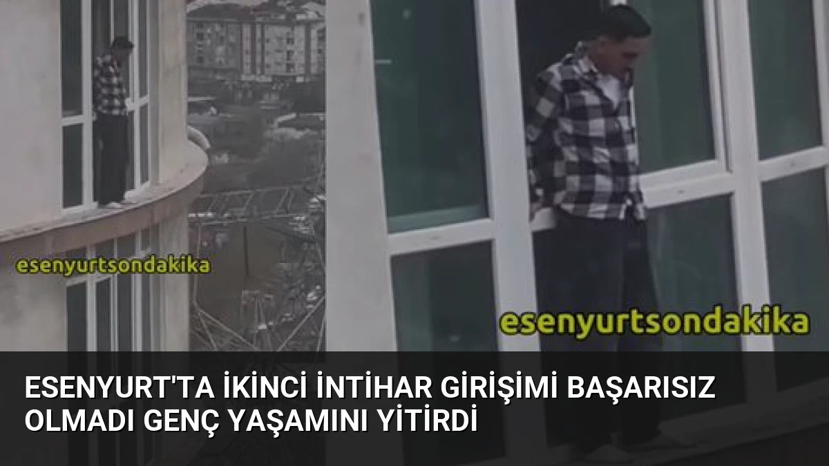 Esenyurt’ta İkinci İntihar Girişimi Başarısız Olmadı Genç Yaşamını Yitirdi