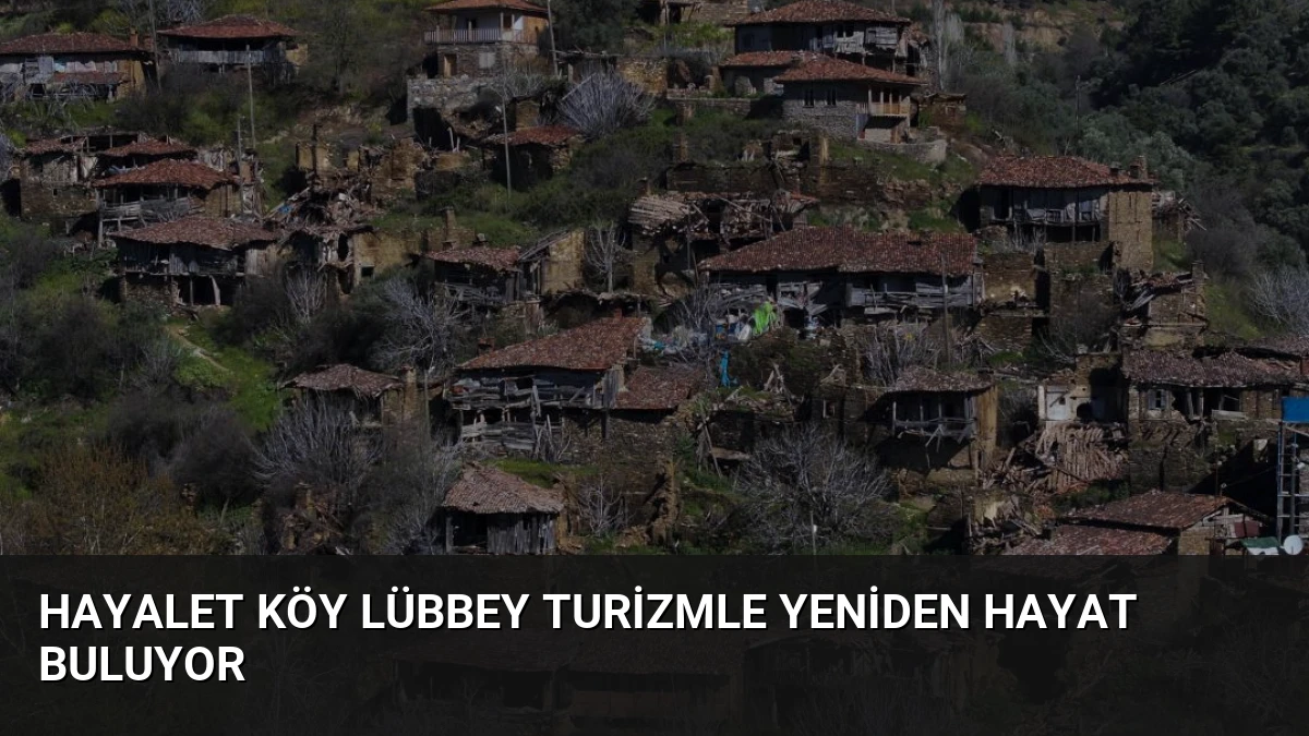 Hayalet Köy Lübbey Turizmle Yeniden Hayat Buluyor