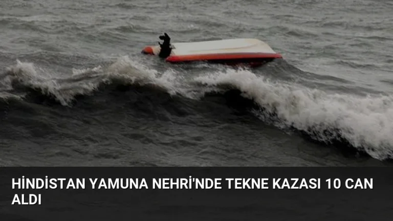 Hindistan Yamuna Nehri’nde tekne kazası 10 can aldı