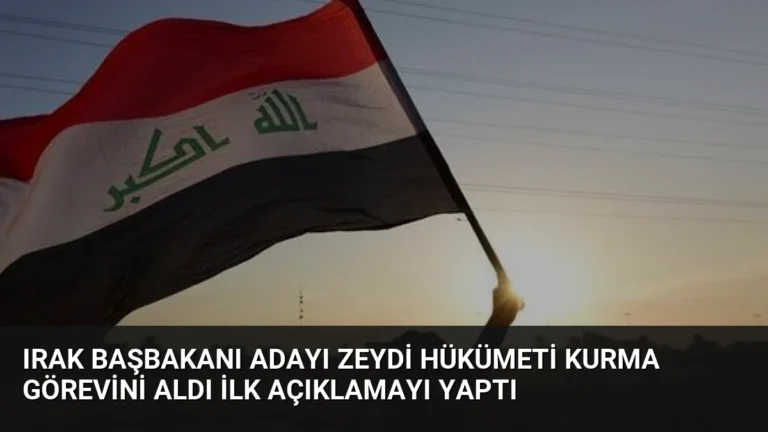 Irak Başbakanı Adayı Zeydi Hükümeti Kurma Görevini Aldı İlk Açıklamayı Yaptı