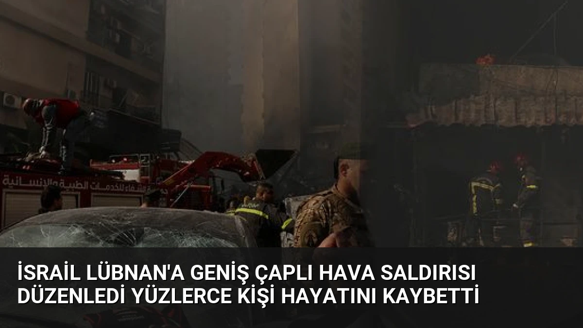 İsrail Lübnan’a Geniş Çaplı Hava Saldırısı Düzenledi Yüzlerce Kişi Hayatını Kaybetti