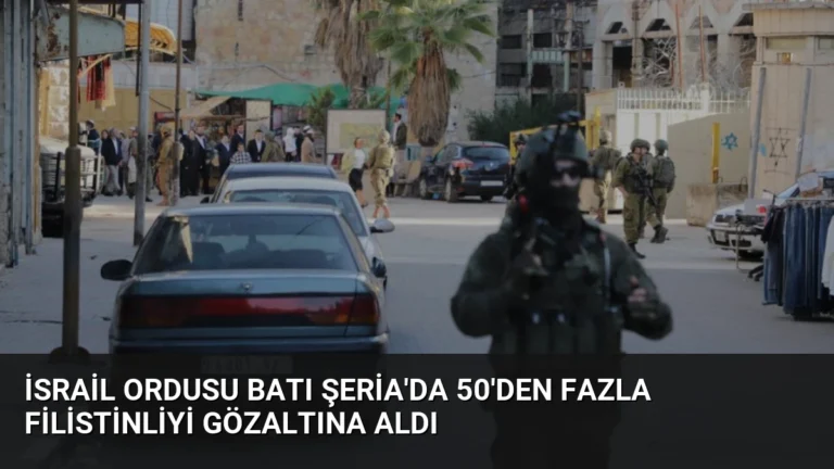 İsrail Ordusu Batı Şeria’da 50’den Fazla Filistinliyi Gözaltına Aldı