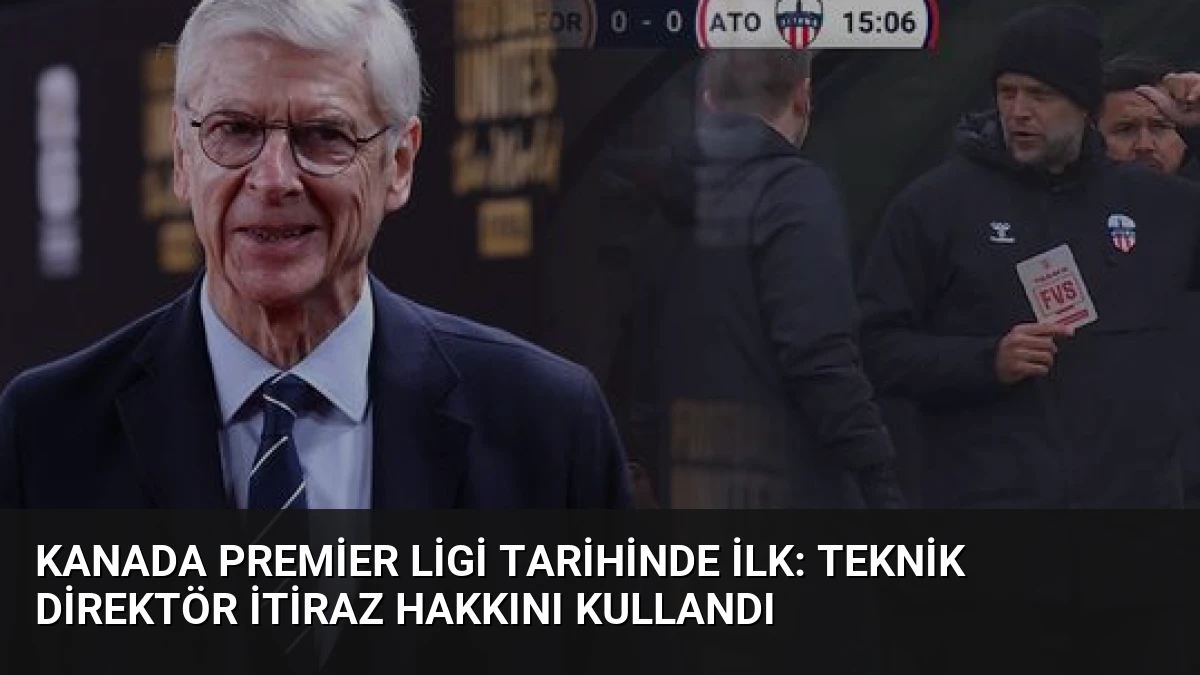 Kanada Premier Ligi Tarihinde İlk: Teknik Direktör İtiraz Hakkını Kullandı