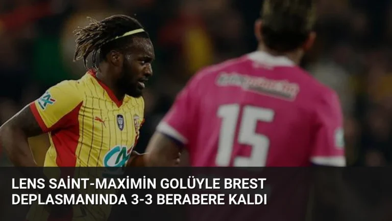 Lens Saint-Maximin Golüyle Brest Deplasmanında 3-3 Berabere Kaldı