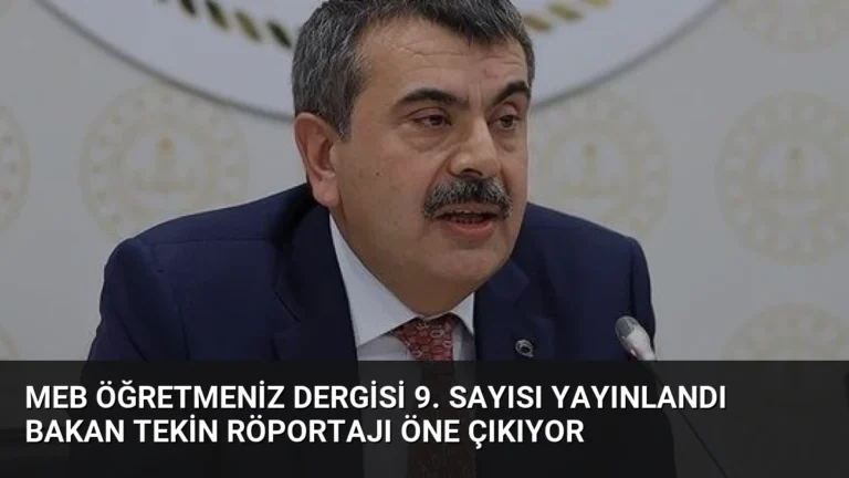 MEB ÖğretmenİZ Dergisi 9. Sayısı Yayınlandı Bakan Tekin Röportajı Öne Çıkıyor