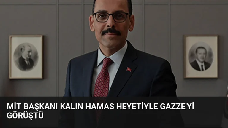 MİT Başkanı Kalın Hamas Heyetiyle Gazze’yi Görüştü
