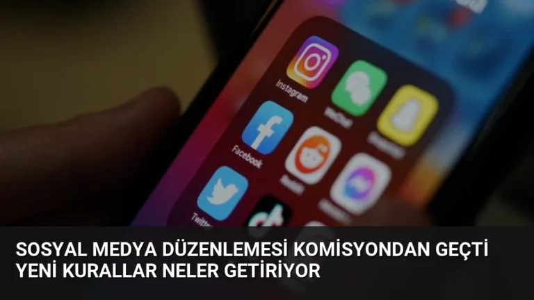 Sosyal Medya Düzenlemesi Komisyondan Geçti Yeni Kurallar Neler Getiriyor