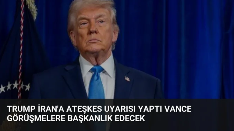 Trump İran’a Ateşkes Uyarısı Yaptı Vance Görüşmelere Başkanlık Edecek