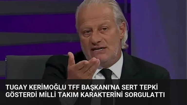 Tugay Kerimoğlu TFF Başkanı’na Sert Tepki Gösterdi Milli Takım Karakterini Sorgulattı