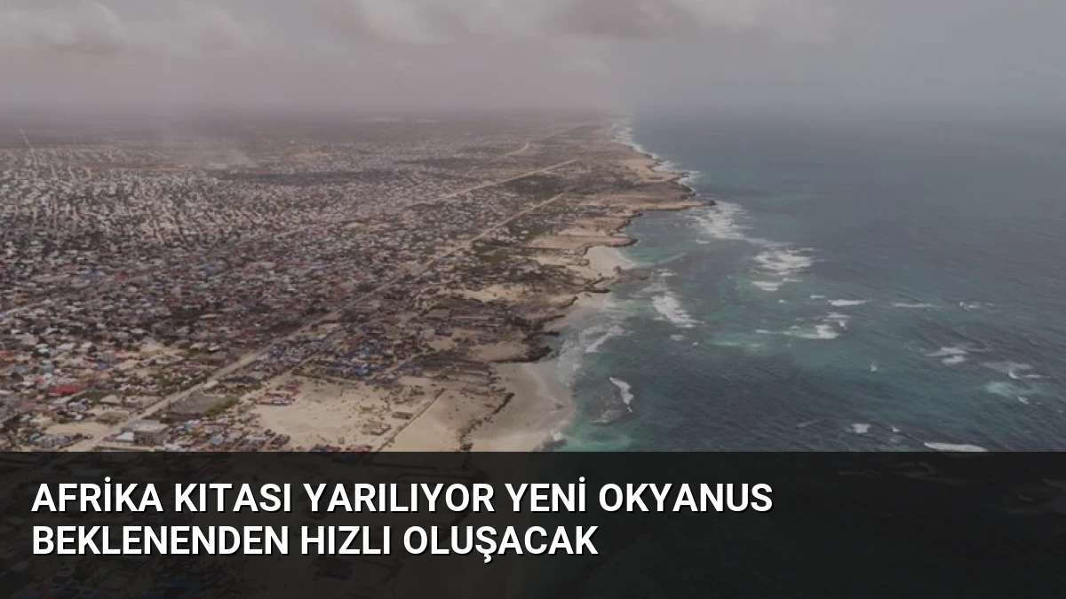 Afrika Kıtası Yarılıyor Yeni Okyanus Beklenenden Hızlı Oluşacak