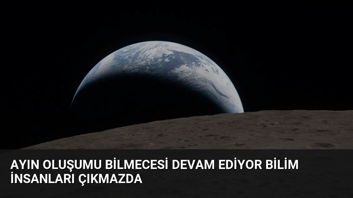 Ayın Oluşumu Bilmecesi Devam Ediyor Bilim İnsanları Çıkmazda