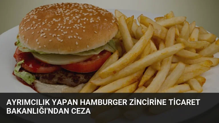 Ayrımcılık Yapan Hamburger Zincirine Ticaret Bakanlığı’ndan Ceza