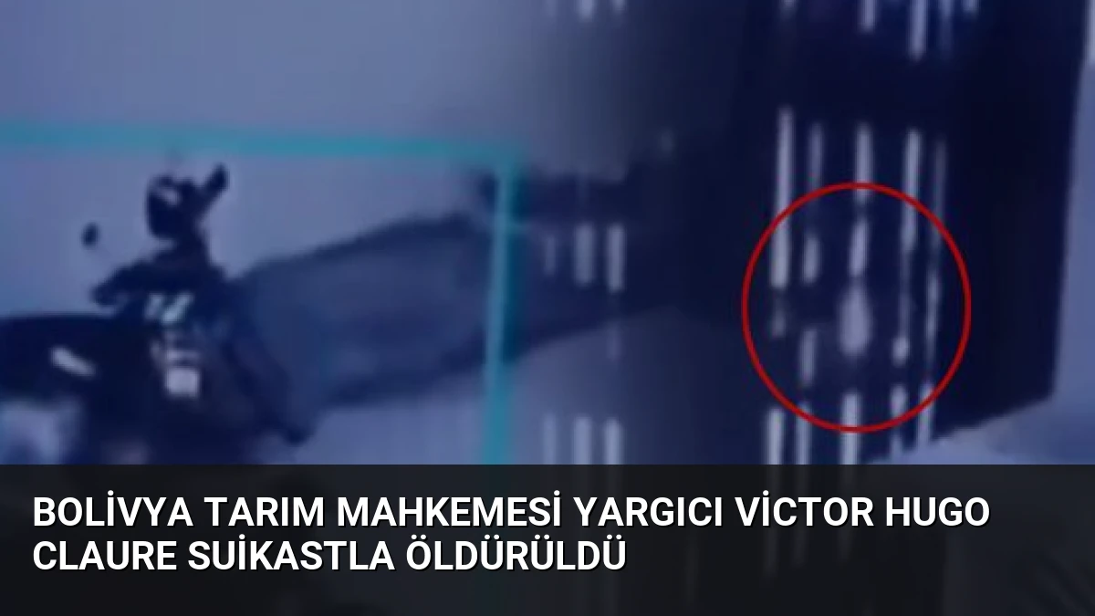 Bolivya Tarım Mahkemesi Yargıcı Victor Hugo Claure Suikastla Öldürüldü