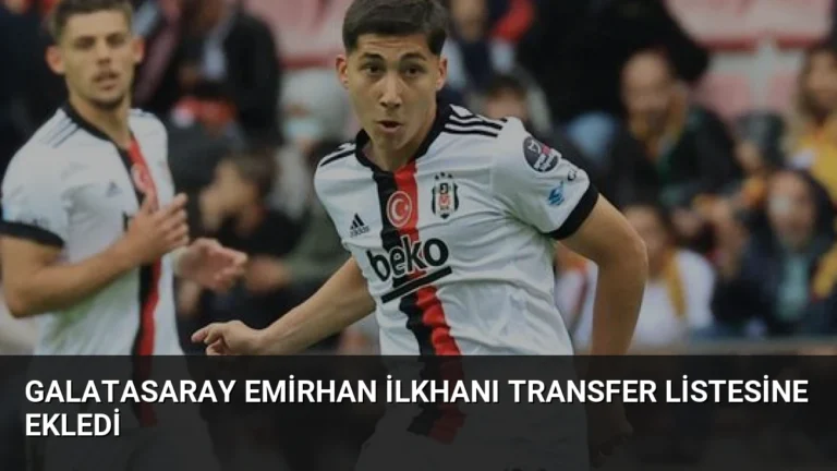 Galatasaray Emirhan İlkhanı Transfer Listesine Ekledi