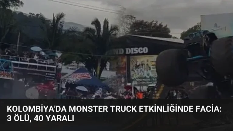 Kolombiya’da Monster Truck Etkinliğinde Facia: 3 Ölü, 40 Yaralı