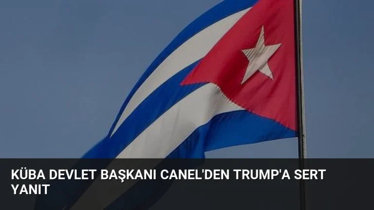 Küba Devlet Başkanı Canel’den Trump’a Sert Yanıt