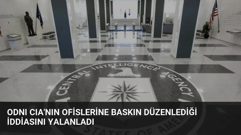 ODNI CIA’nın Ofislerine Baskın Düzenlediği İddiasını Yalanladı