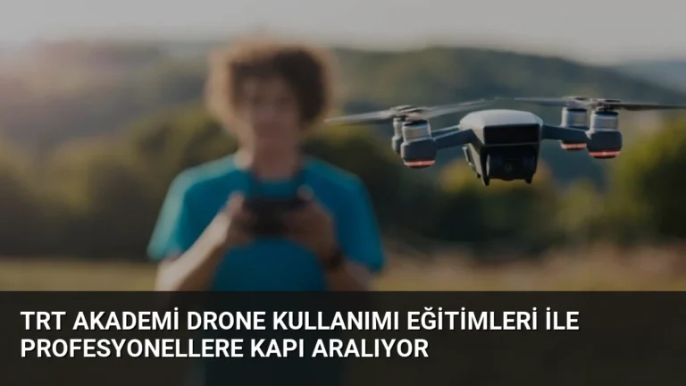 TRT Akademi Drone Kullanımı Eğitimleri ile Profesyonellere Kapı Aralıyor