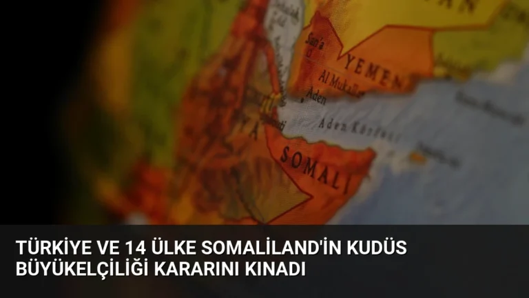 Türkiye ve 14 Ülke Somaliland’in Kudüs Büyükelçiliği Kararını Kınadı