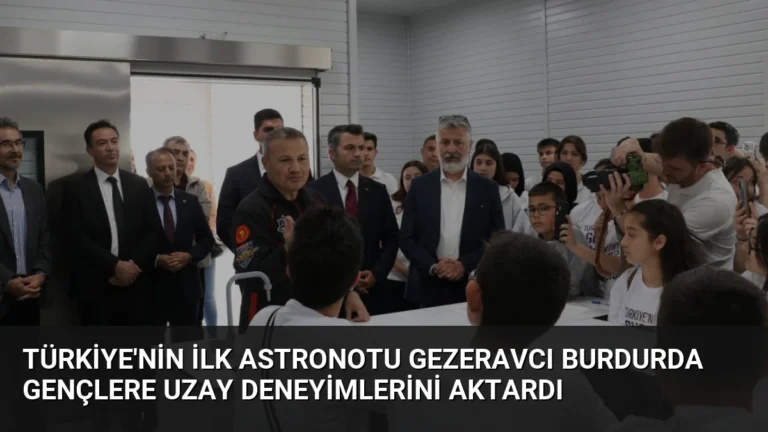 Türkiye’nin İlk Astronotu Gezeravcı Burdurda Gençlere Uzay Deneyimlerini Aktardı