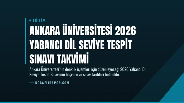 Ankara Üniversitesi 2026 Yabancı Dil Seviye Tespit Sınavı Takvimi