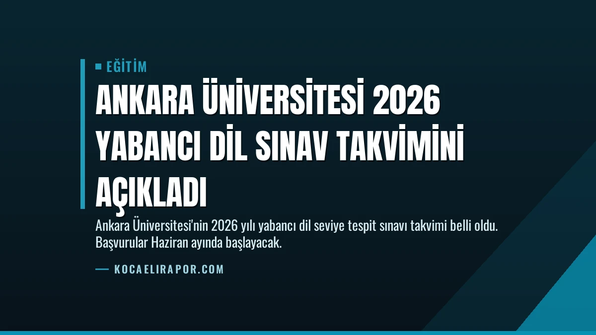 Ankara Üniversitesi 2026 Yabancı Dil Sınav Takvimini Açıkladı