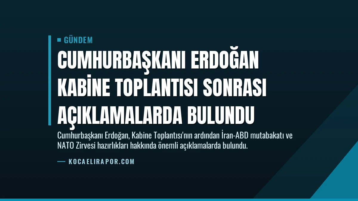 Cumhurbaşkanı Erdoğan Kabine Toplantısı Sonrası Açıklamalarda Bulundu