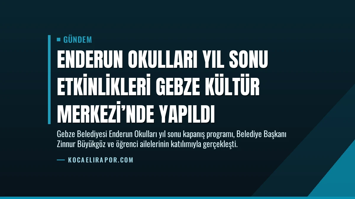 Enderun Okulları Yıl Sonu Etkinlikleri Gebze Kültür Merkezi’nde Yapıldı