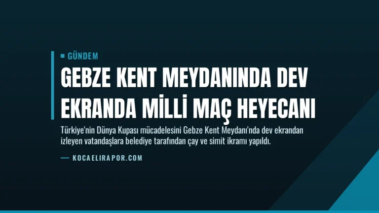 Gebze Kent Meydanında Dev Ekranda Milli Maç Heyecanı