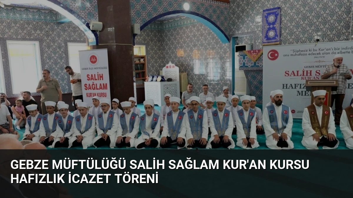 Gebze Müftülüğü Salih Sağlam Kur’an Kursu Hafızlık İcazet Töreni