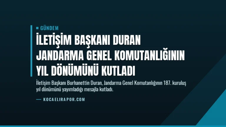 İletişim Başkanı Duran Jandarma Genel Komutanlığının yıl dönümünü kutladı