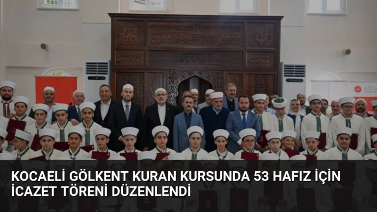 Kocaeli Gölkent Kuran Kursunda 53 Hafız İçin İcazet Töreni Düzenlendi