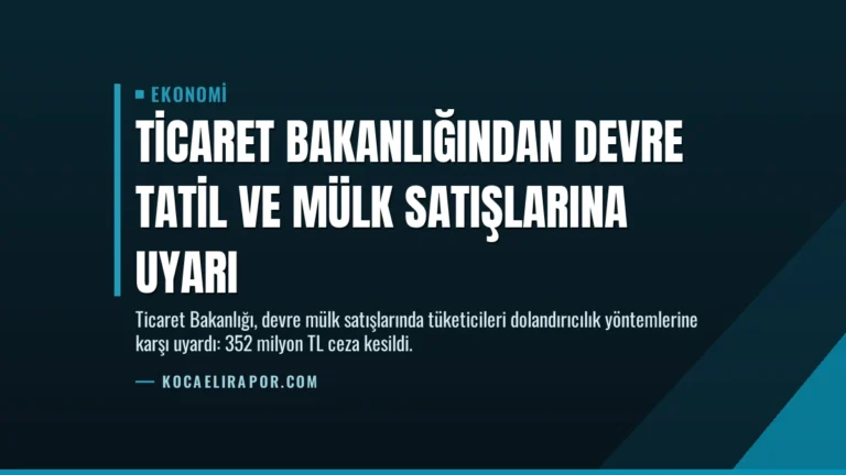 Ticaret Bakanlığından Devre Tatil ve Mülk Satışlarına Uyarı