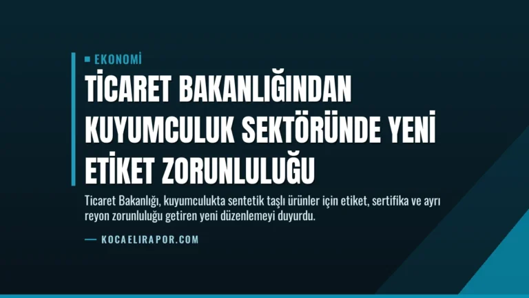 Ticaret Bakanlığından Kuyumculuk Sektöründe Yeni Etiket Zorunluluğu