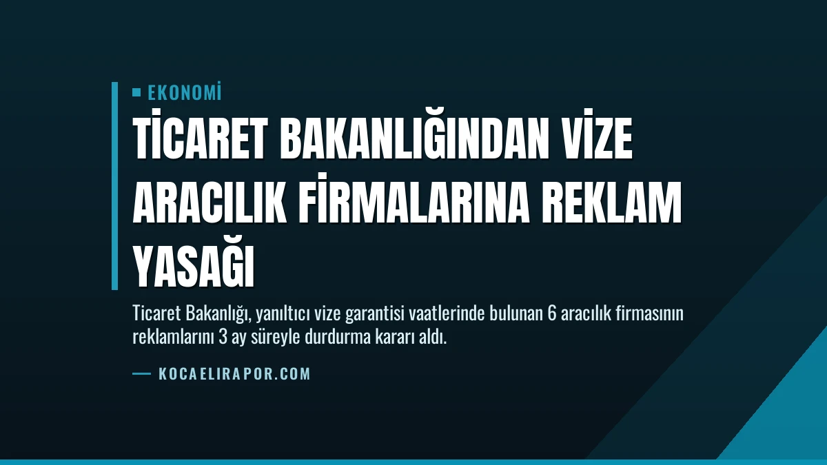 Ticaret Bakanlığından Vize Aracılık Firmalarına Reklam Yasağı