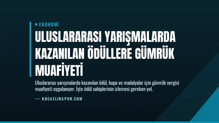 Uluslararası Yarışmalarda Kazanılan Ödüllere Gümrük Muafiyeti