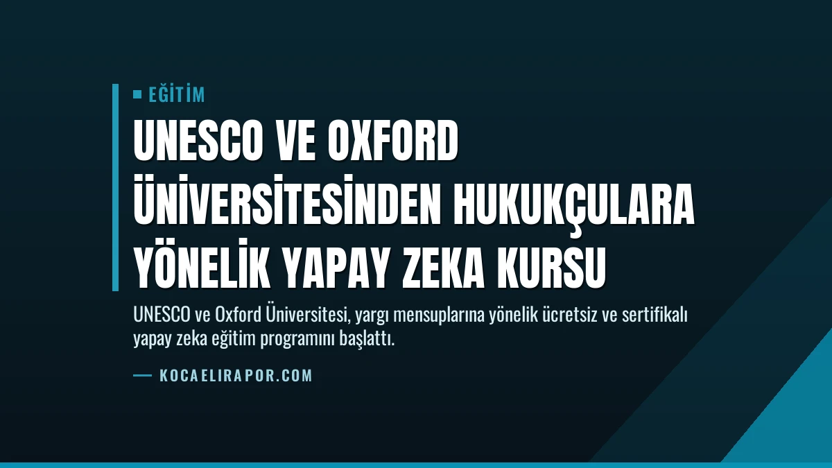 UNESCO ve Oxford Üniversitesinden Hukukçulara Yönelik Yapay Zeka Kursu