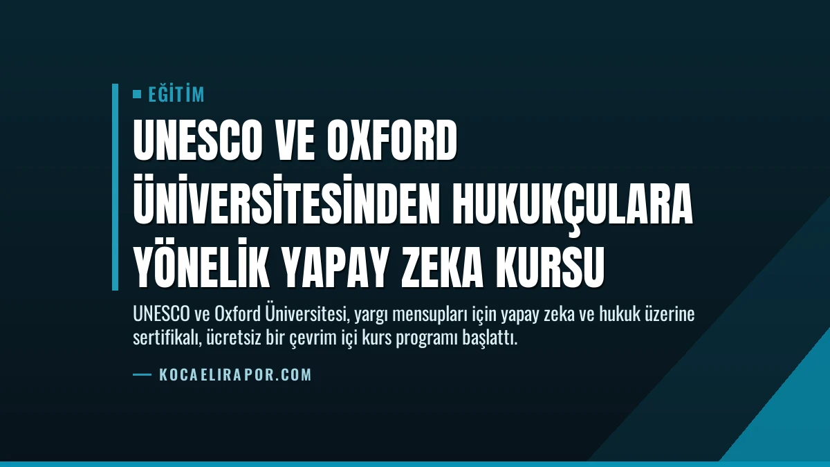 UNESCO ve Oxford Üniversitesinden Hukukçulara Yönelik Yapay Zeka Kursu