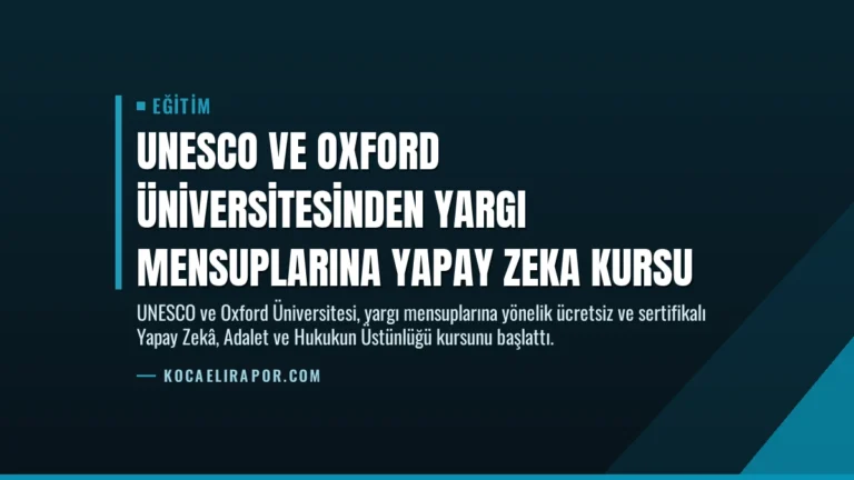 UNESCO ve Oxford Üniversitesinden Yargı Mensuplarına Yapay Zeka Kursu