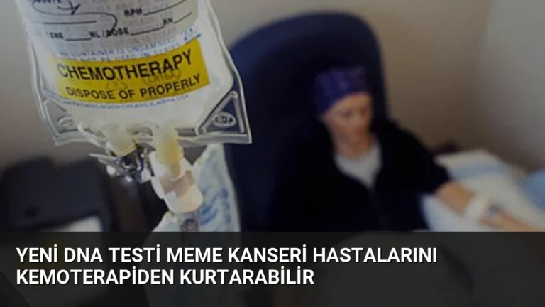 Yeni DNA Testi Meme Kanseri Hastalarını Kemoterapiden Kurtarabilir
