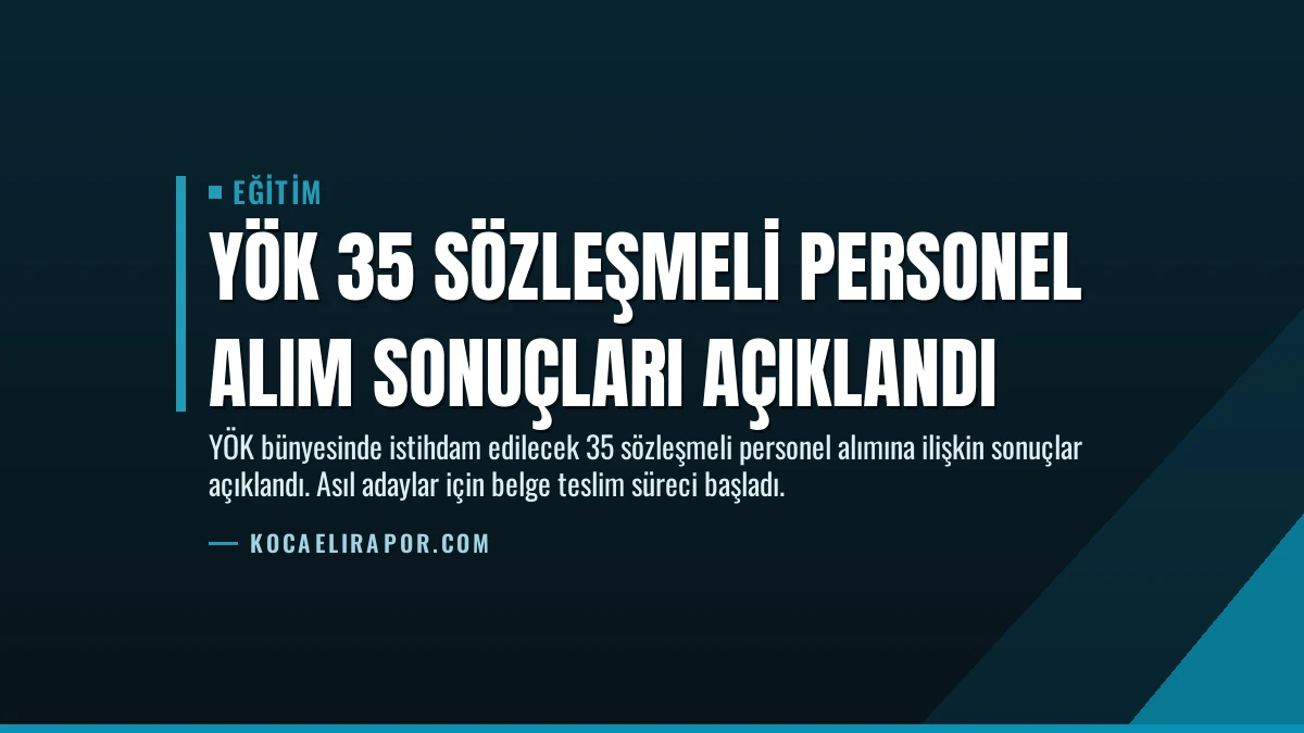 YÖK 35 Sözleşmeli Personel Alım Sonuçları Açıklandı