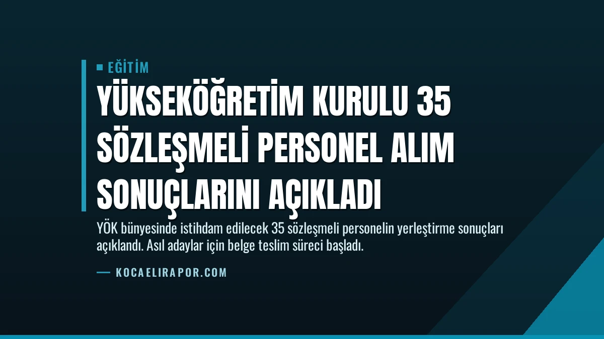 Yükseköğretim Kurulu 35 Sözleşmeli Personel Alım Sonuçlarını Açıkladı