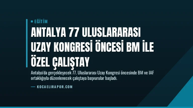 Antalya 77 Uluslararası Uzay Kongresi Öncesi BM ile Özel Çalıştay