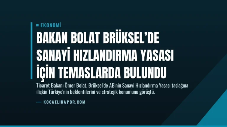 Bakan Bolat Brüksel’de Sanayi Hızlandırma Yasası İçin Temaslarda Bulundu