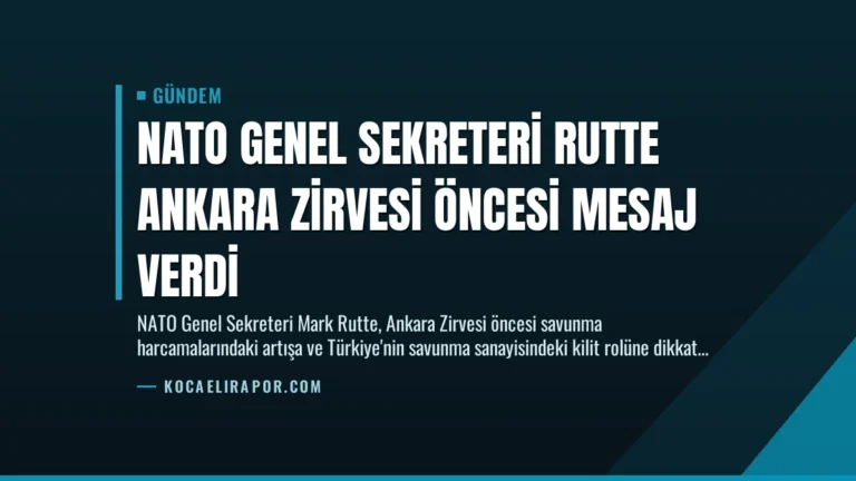 NATO Genel Sekreteri Rutte Ankara Zirvesi Öncesi Mesaj Verdi