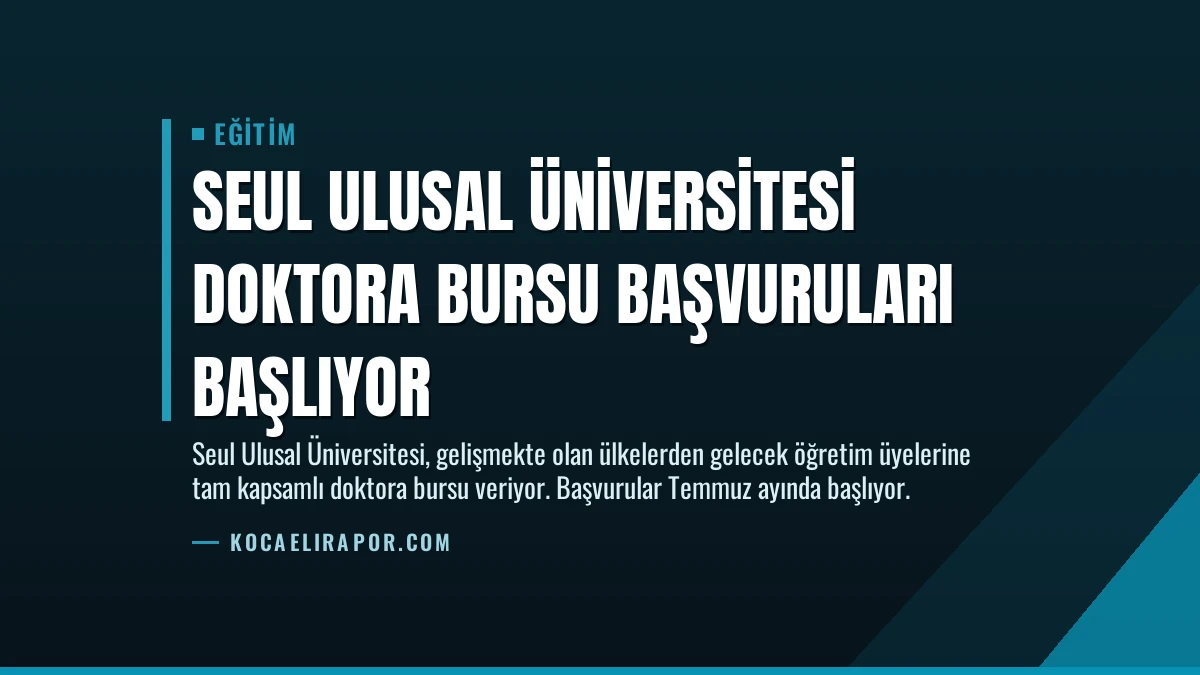 Seul Ulusal Üniversitesi Doktora Bursu Başvuruları Başlıyor